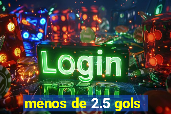 menos de 2.5 gols